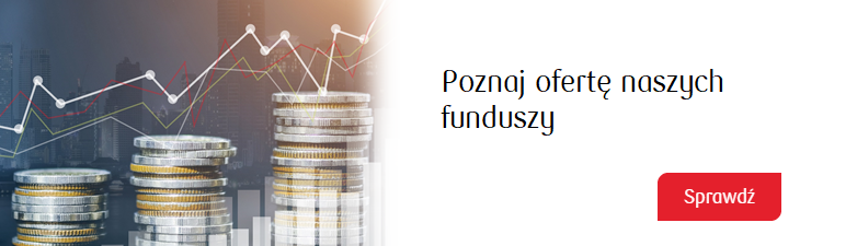 Poznaj naszą ofertę funduszy